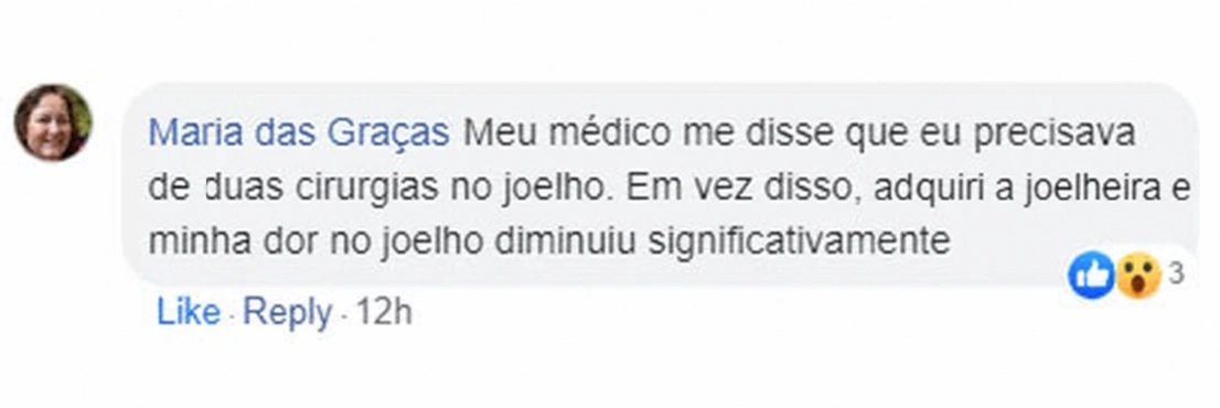 Comentário de Maria das Graças no Facebook: Meu médico me disse que eu precisava de duas cirurgias no joelho. Em vez disso, adquiri a joelheira e minha dor no joelho diminuiu significativamente